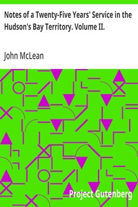 Cover of Notes of a Twenty-Five Years' Service in the Hudson's Bay Territory. Volume II.