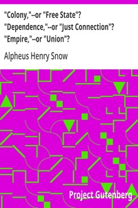 Cover of "Colony,"--or "Free State"? "Dependence,"--or "Just Connection"? "Empire,"--or "Union"?