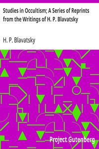 Cover of Studies in Occultism; A Series of Reprints from the Writings of H. P. Blavatsky No. 1: Practical Occultism—Occultism versus the Occult Arts—The Blessings of Publicity