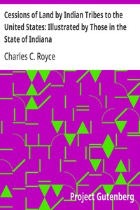 Cover of Cessions of Land by Indian Tribes to the United States: Illustrated by Those in the State of Indiana First Annual Report of the Bureau of Ethnology to the Secretary of the Smithsonian Institution, 1879-80, Government Printing Office, Washington, 1881, pages 247-262
