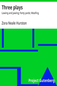 Cover of Three plays : $b Lawing and jawing; Forty yards; Woofing