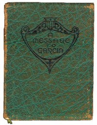 Cover of A Message to Garcia Being a Preachment