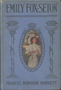 Cover of Emily Fox-Seton : being The making of a marchioness and The methods of Lady Walderhurst