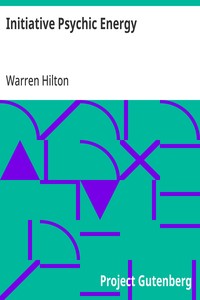 Cover of Initiative Psychic Energy Being the Sixth of a Series of Twelve Volumes on the Applications of Psychology to the Problems of Personal and Business Efficiency