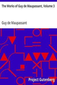 Cover of The Works of Guy de Maupassant, Volume 3