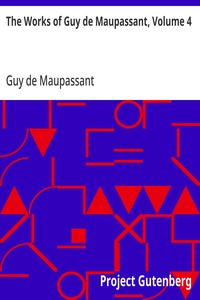 Cover of The Works of Guy de Maupassant, Volume 4