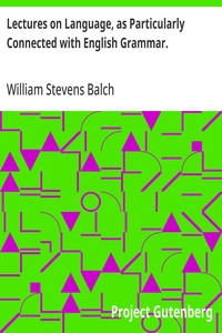 Cover of Lectures on Language, as Particularly Connected with English Grammar.