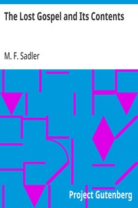 Cover of The Lost Gospel and Its Contents Or, The Author of "Supernatural Religion" Refuted by Himself