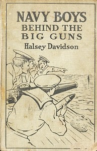 Cover of Navy boys behind the big guns : $b or, Sinking the German U-boats