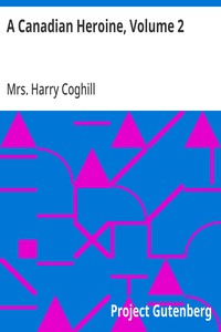 Cover of A Canadian Heroine, Volume 2 A Novel
