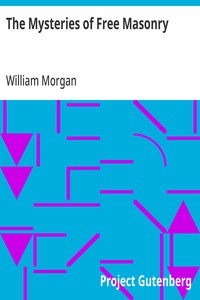 Cover of The Mysteries of Free Masonry Containing All the Degrees of the Order Conferred in a Master's Lodge
