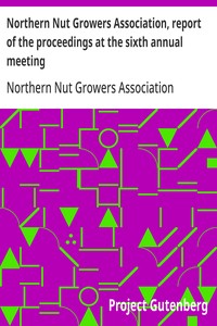 Cover of Northern Nut Growers Association, report of the proceedings at the sixth annual meeting Rochester, New York, September 1 and 2, 1915