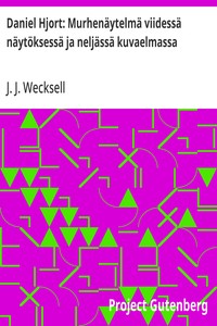 Cover of Daniel Hjort: Murhenäytelmä viidessä näytöksessä ja neljässä kuvaelmassa