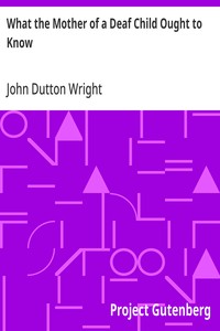 Cover of What the Mother of a Deaf Child Ought to Know