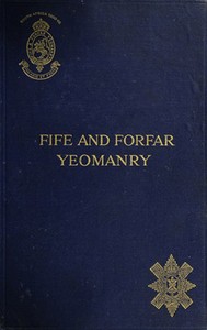 Cover of The Fife and Forfar Yeomanry, and 14th (F. & F. Yeo.) Battn. R.H. 1914-1919