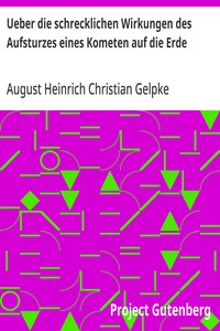 Cover of Ueber die schrecklichen Wirkungen des Aufsturzes eines Kometen auf die Erde und über die vor fünftausend Jahren gehabte Erscheinung dieser Art