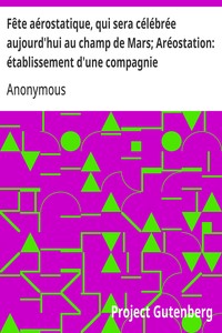 Cover of Fête aérostatique, qui sera célébrée aujourd'hui au champ de Mars; Aréostation: établissement d'une compagnie aéronautique