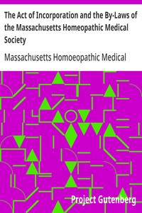 Cover of The Act of Incorporation and the By-Laws of the Massachusetts Homeopathic Medical Society