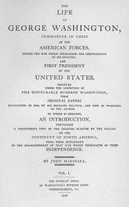 Cover of The Life of George Washington, Vol. 1 Commander in Chief of the American Forces During the War which Established the Independence of his Country and First President of the United States