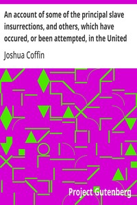 Cover of An account of some of the principal slave insurrections, and others, which have occured, or been attempted, in the United States and elsewhere, during the last two centuries.