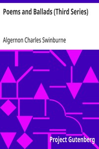 Cover of Poems and Ballads (Third Series) Taken from The Collected Poetical Works of Algernon Charles Swinburne—Vol. III