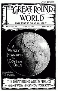 Cover of The Great Round World and What Is Going On In It, Vol. 2, No. 24, June 16, 1898 A Weekly Magazine for Boys and Girls