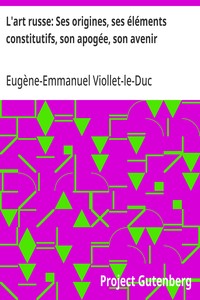 Cover of L'art russe: Ses origines, ses éléments constitutifs, son apogée, son avenir