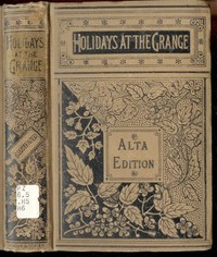 Cover of Holidays at the Grange; or, A Week's Delight Games and Stories for Parlor and Fireside
