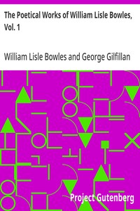 Cover of The Poetical Works of William Lisle Bowles, Vol. 1 With Memoir, Critical Dissertation, and Explanatory Notes by George Gilfillan