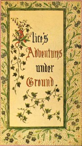 Cover of Alice's Adventures Under Ground Being a facsimile of the original Ms. book afterwards developed into "Alice's Adventures in Wonderland"