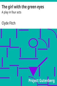Cover of The girl with the green eyes : $b A play in four acts