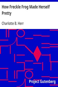 Cover of How Freckle Frog Made Herself Pretty