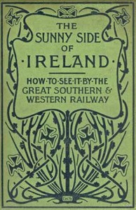 Cover of The Sunny Side of Ireland How to see it by the Great Southern and Western Railway
