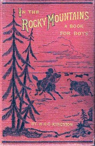 Cover of In the Rocky Mountains: A Tale of Adventure