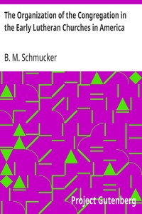 Cover of The Organization of the Congregation in the Early Lutheran Churches in America