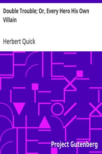 Cover of Double Trouble; Or, Every Hero His Own Villain