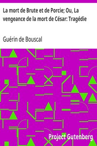 Cover of La mort de Brute et de Porcie; Ou, La vengeance de la mort de César: Tragédie
