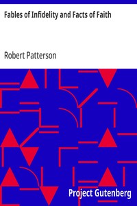 Cover of Fables of Infidelity and Facts of Faith Being an Examination of the Evidences of Infidelity