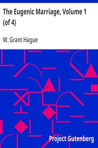 Cover of The Eugenic Marriage, Volume 1 (of 4) A Personal Guide to the New Science of Better Living and Better Babies