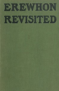 Cover of Erewhon Revisited Twenty Years Later, Both by the Original Discoverer of the Country and by His Son