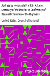 Cover of Address by Honorable Franklin K. Lane, Secretary of the Interior at Conference of Regional Chairmen of the Highways Transport Committee Council of National Defense