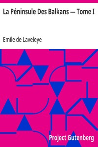 Cover of La Péninsule Des Balkans — Tome I Vienne, Croatie, Bosnie, Serbie, Bulgarie, Roumélie, Turquie, Roumanie
