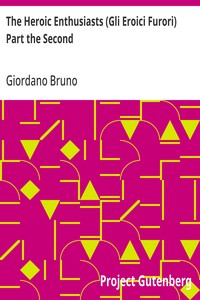 Cover of The Heroic Enthusiasts (Gli Eroici Furori) Part the Second An Ethical Poem