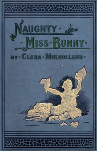 Cover of Naughty Miss Bunny A Story for Little Children