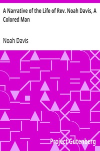 Cover of A Narrative of the Life of Rev. Noah Davis, A Colored Man Written by Himself, At The Age of Fifty-Four