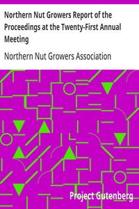 Cover of Northern Nut Growers Report of the Proceedings at the Twenty-First Annual Meeting Cedar Rapids, Iowa, September 17, 18, and 19, 1930
