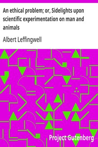 Cover of An ethical problem; or, Sidelights upon scientific experimentation on man and animals