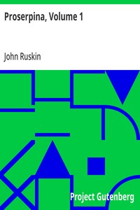 Cover of Proserpina, Volume 1 Studies of Wayside Flowers, While the Air was Yet Pure Among the Alps and in the Scotland and England Which My Father Knew