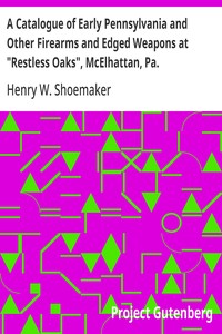 Cover of A Catalogue of Early Pennsylvania and Other Firearms and Edged Weapons at "Restless Oaks", McElhattan, Pa.