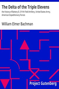 Cover of The Delta of the Triple Elevens : $b the history of Battery D, 311th Field Artillery, United States Army, American Expeditionary Forces